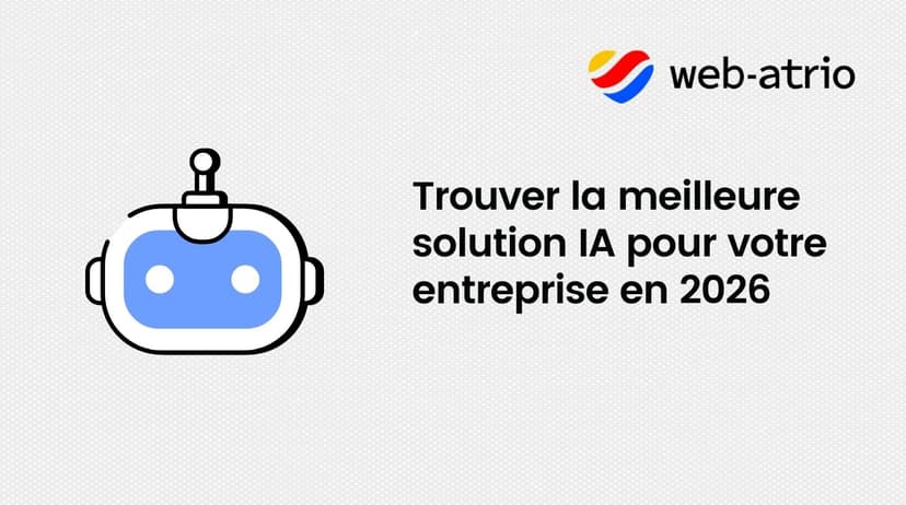 Trouver la meilleure solution IA pour votre entreprise en 2026