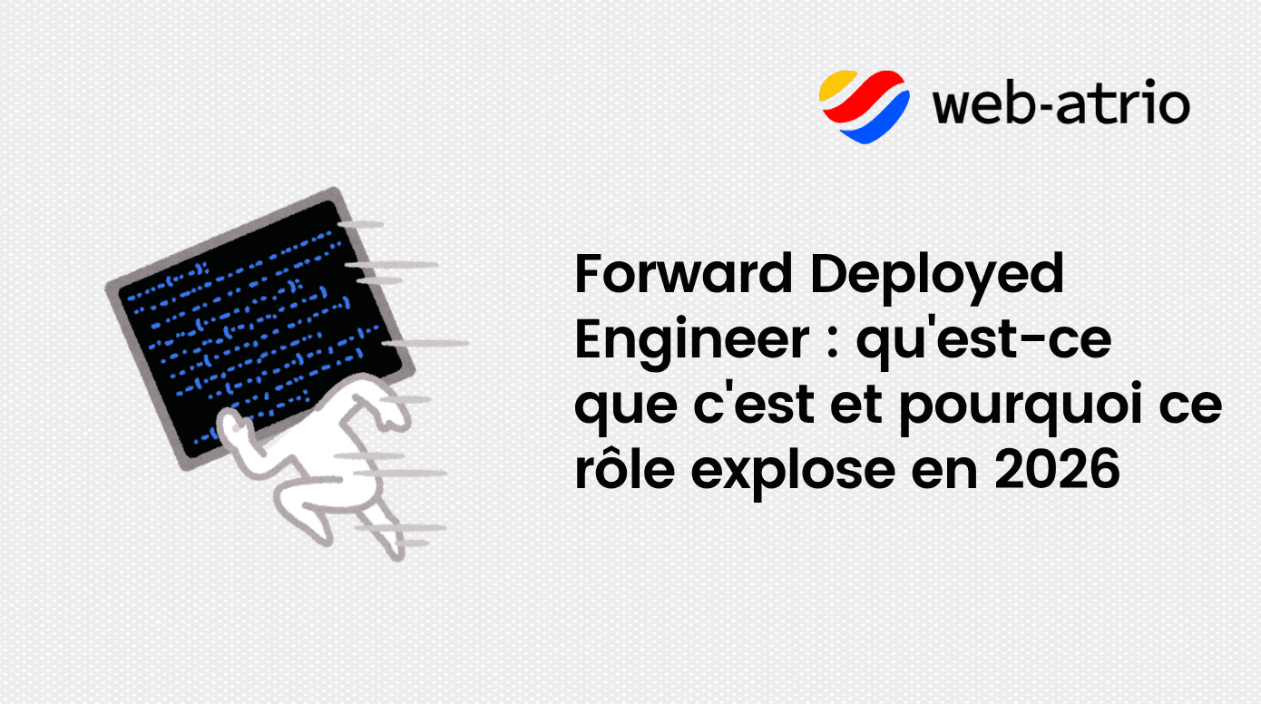 Forward Deployed Engineer : qu'est-ce que c'est et pourquoi ce rôle explose en 2026