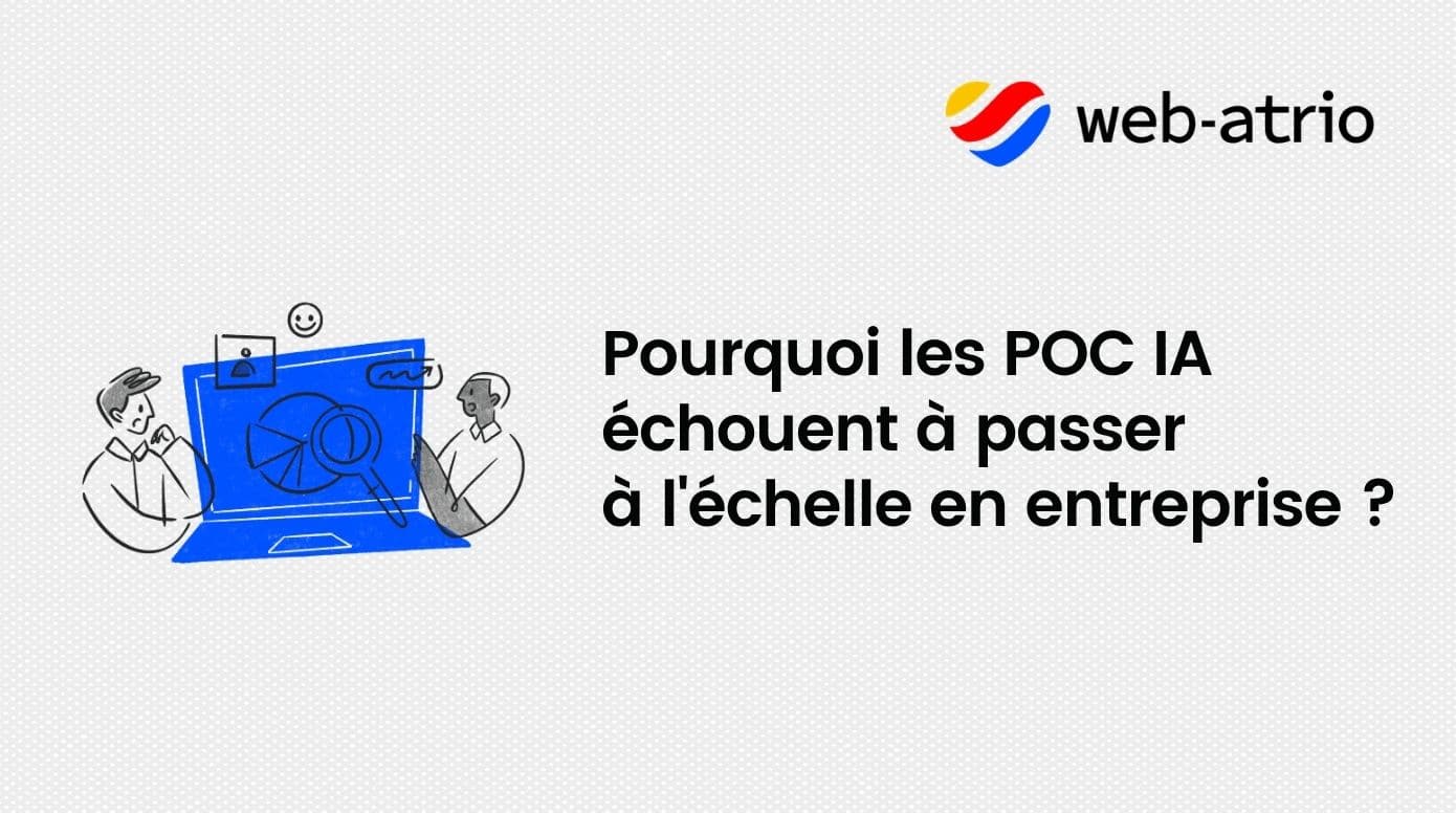 Pourquoi les POC IA échouent à passer à l'échelle en entreprise ?